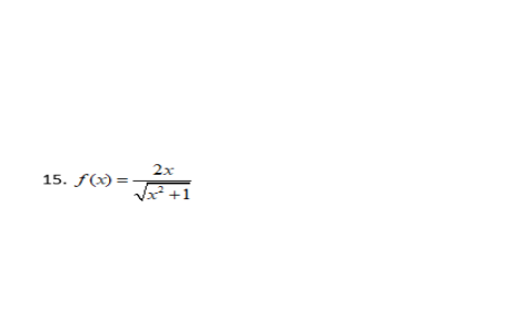2x
15. f(x)=
J +1
