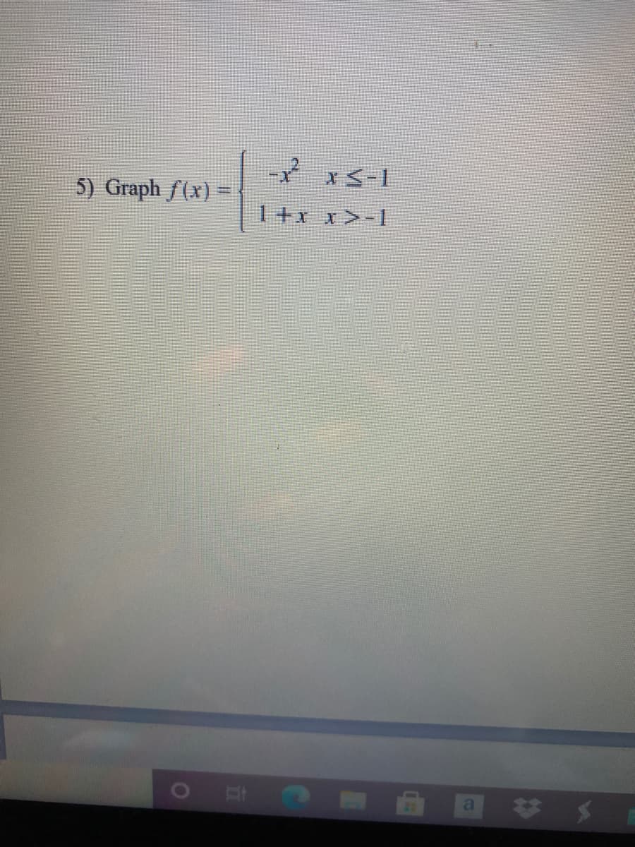 - xS-1
5) Graph f(x) =
1+x x >-1
