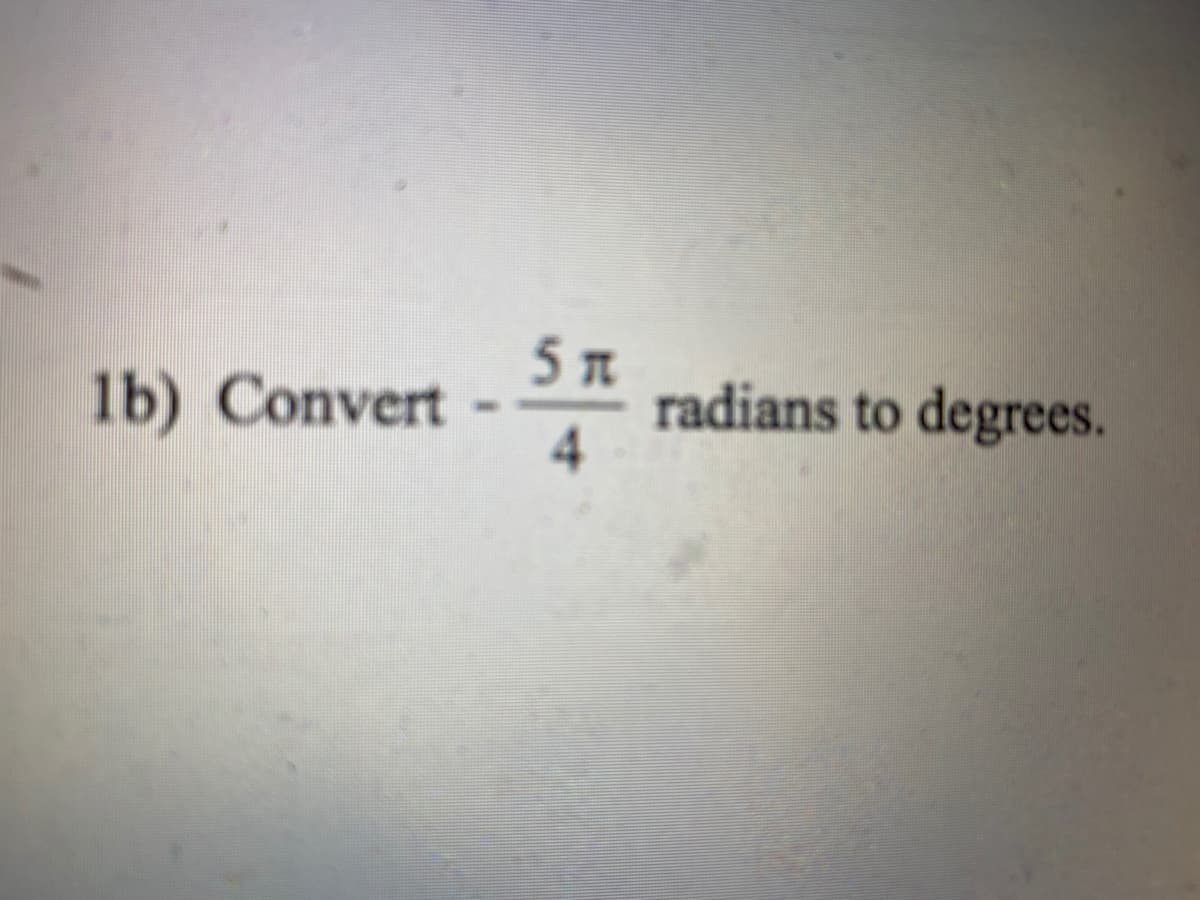 lb) Convert
5 n
radians to degrees.
