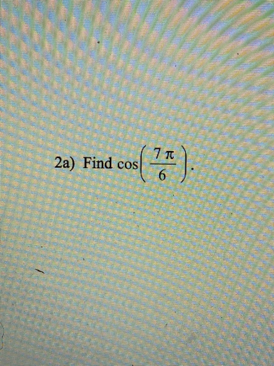 2a) Find cos
6.
