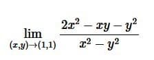 2x – ry – y
lim
(2,y)→(1,1)
2² – y?

