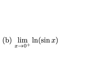 (b) lim In(sin x)
x→0+

