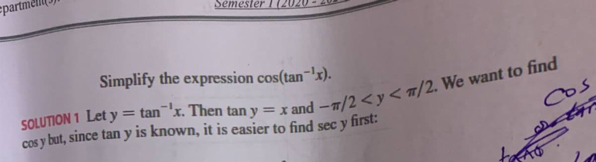 partm
Semester I (2
Simplify the expression cos(tan-!x).
%3D
cos y but, since tan y is known, it is easier to find sec y first:
Cos
