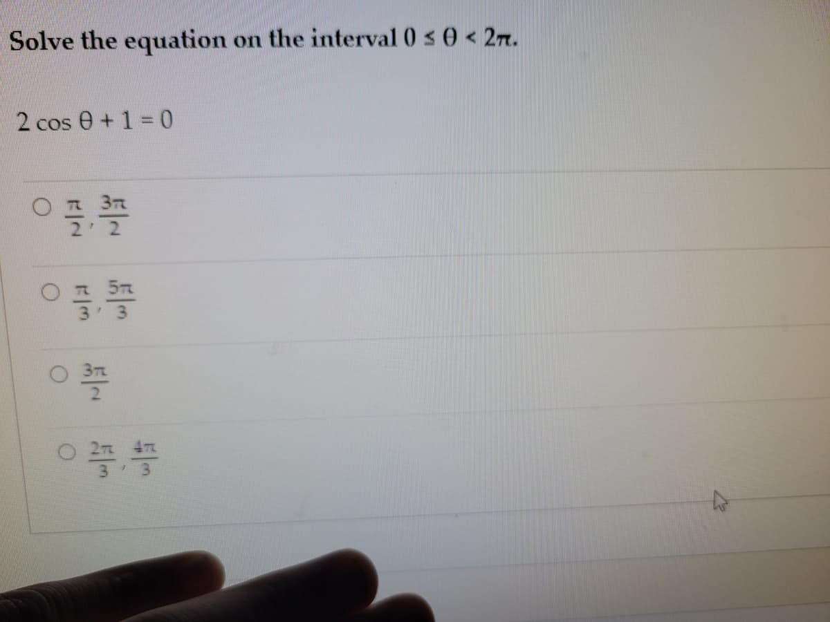 Solve the equation
on the interval 0 s0 <27.
2 cos e + 1 = 0
