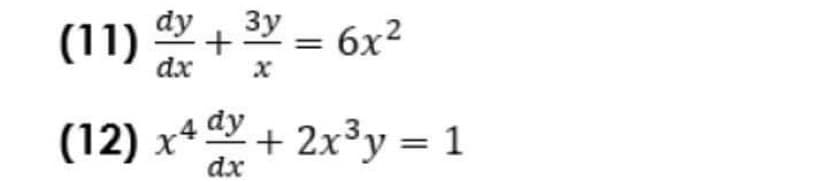 dy
3y – 6x2
dx
(12) x* + 2x³y =
