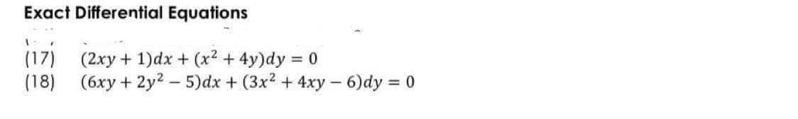 Exact Differential Equations
(2xy + 1)dx + (x? + 4y)dy = 0
(18) (6xy + 2y2 – 5)dx + (3x2 + 4xy – 6)dy = 0
%3D
