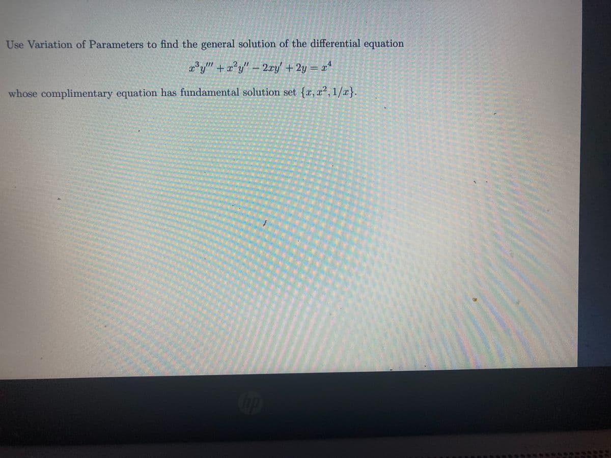Use Variation of Parameters to find the general solution of the differential equation
ay" + x²y" – 2axy + 2y = x*
3.//
4.
whose complimentary equation has fundamental solution set {2, x², 1/x}.
Cop
