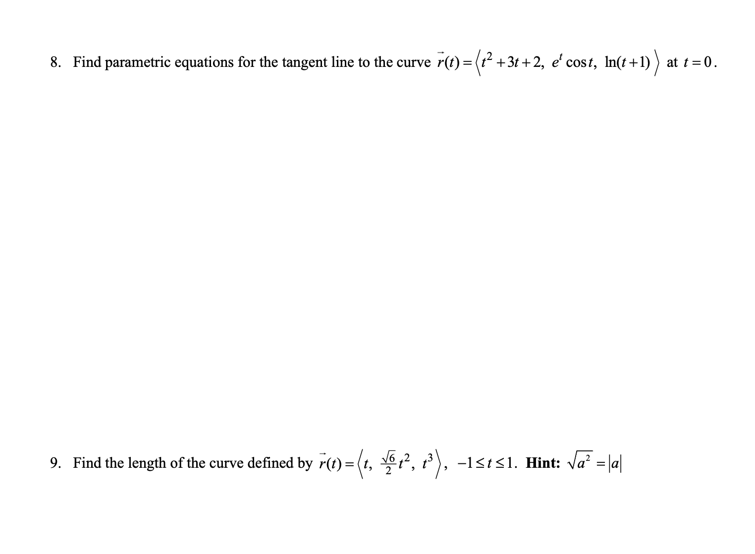 8. Find parametric equations for the tangent line to the curve
r(t) = (t² +3t +2, e' cost, In(t +1) )
at t = 0.
