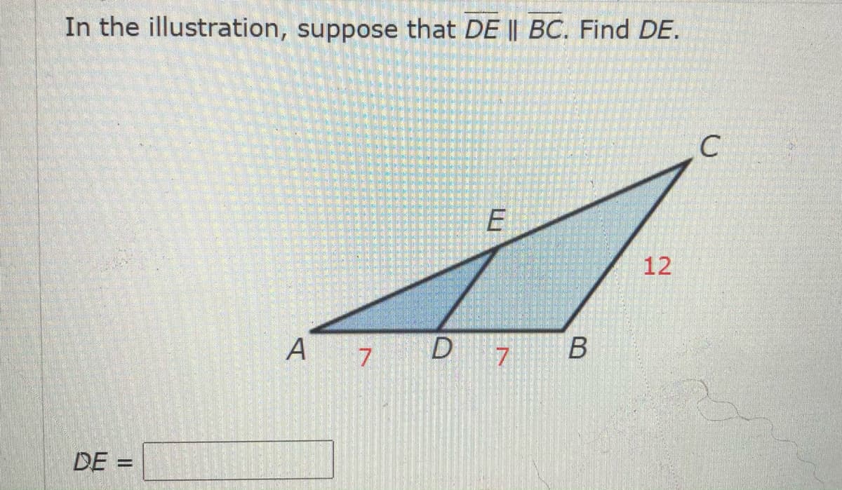 In the illustration, suppose that DE || BC. Find DE.
C
E
12
A
D
В
DE =
%3D
