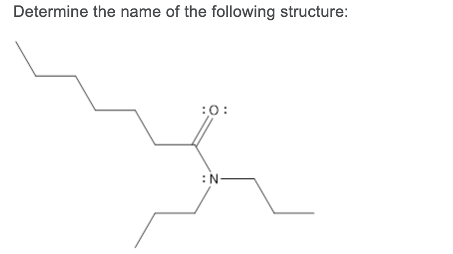 Determine the name of the following structure:
:0:
:N-
