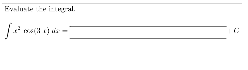 Evaluate the integral.
x² cos(3 x) dx
+ C
