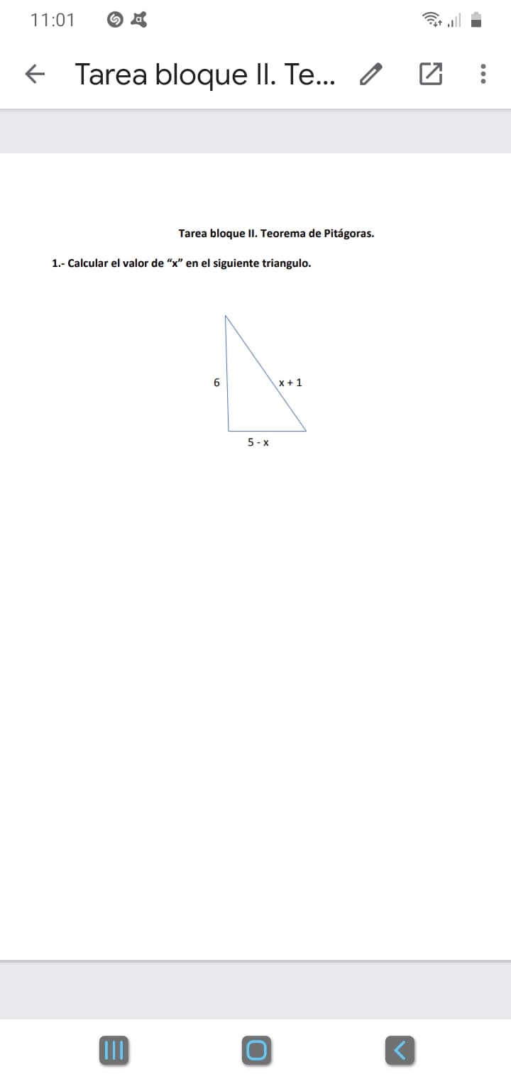 11:01
+ Tarea bloque II. Te... /
Tarea bloque II. Teorema de Pitágoras.
1.- Calcular el valor de "x" en el siguiente triangulo.
x + 1
5 - x
