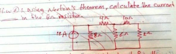 HiwDi nsing Aerton's theorem,calculate the current
in the Gn resistor
Tos
