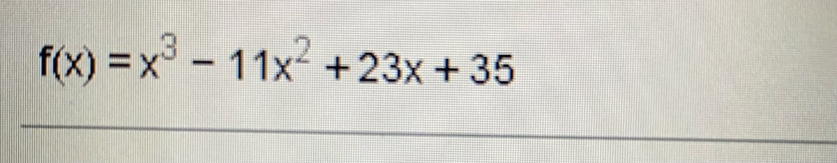 f(x) = x - 11x
+23x+35
