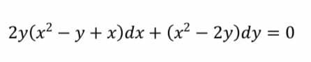 2y(x? - y + x)dx + (x2 – 2y)dy = 0
%3D
