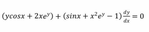 (ycosx + 2xe") + (sinx + x?ev – 1)2 = 0
-
dx
