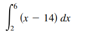 9.
(x – 14) dx
12
