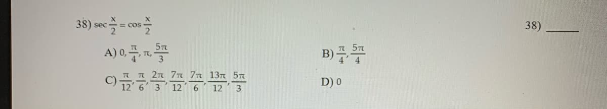 38) cec즐 - 0
A) 0
38)
B)
5π
C 13 Sa
D) 0
12 6 3
