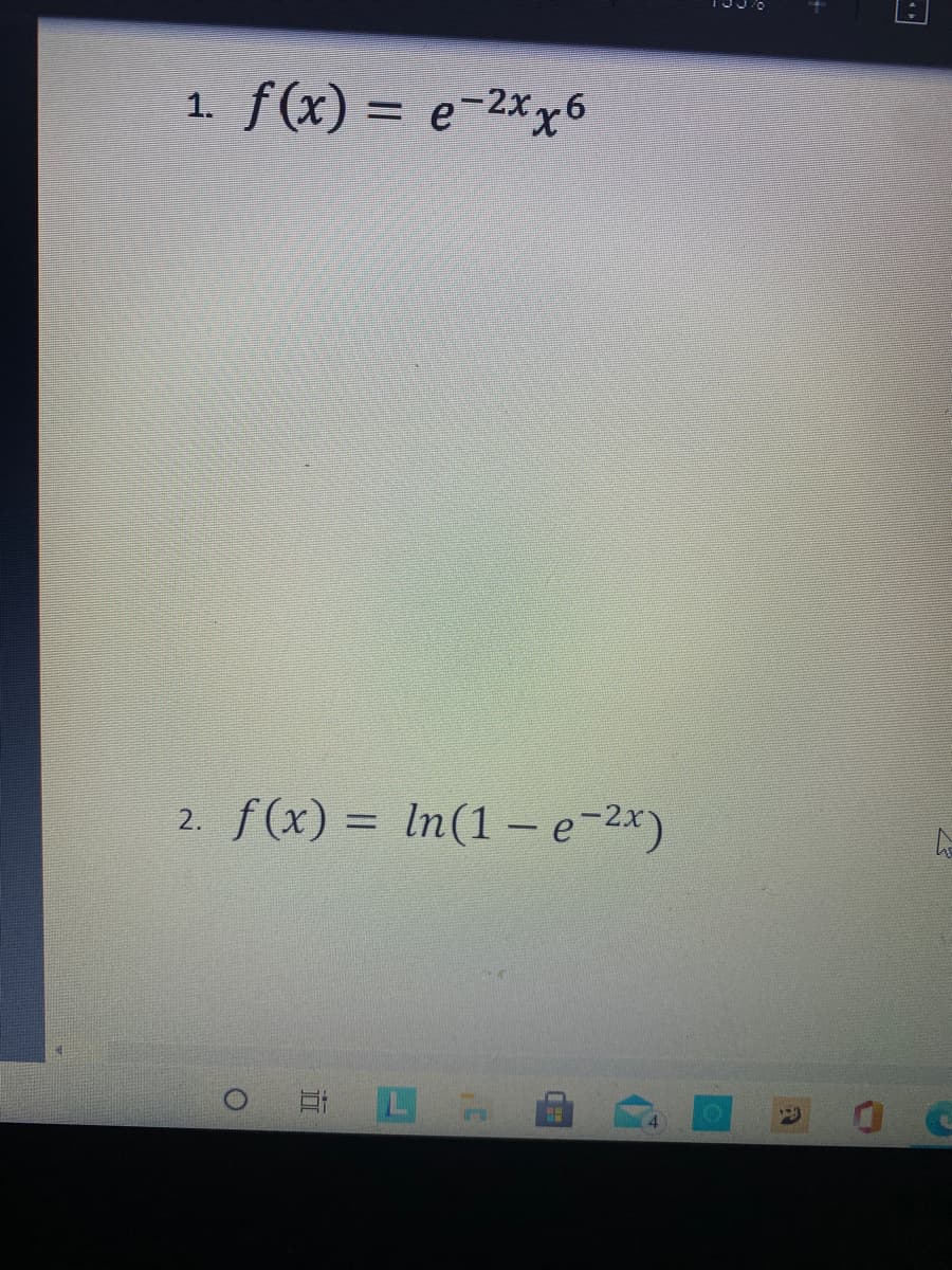 f(x) = e-2xx6
f(x) = In(1 – e-2x)
2.
%3D
At La
1.
