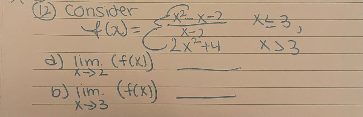 consider Ex x-2 *E3,
X-2
Xン3
d) lim. (fCK)
ズ>2
b) lim. (f(x))
