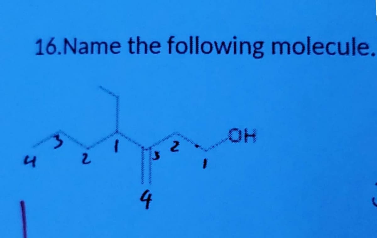 16.Name the following molecule.
HOH
4
