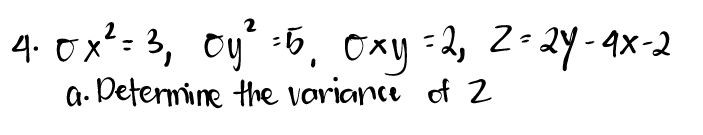 4. 0x²= 3, 0y² =5, Oxy =2, 2=27-9x-2
a. Determine the variance of 2