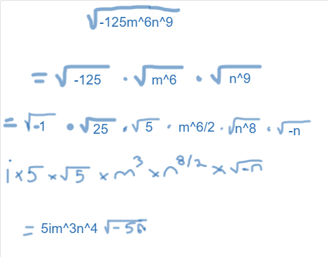 =
-125m^6n^9
-125
m^6
= 5im^3n^4√√-56
n^9
- -1
255 m^6/2 - √n^8
ix5x√5 xm²³ xn8/2 * v=n
-n