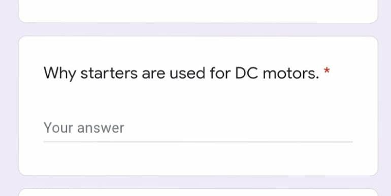 Why starters are used for DC motors.
Your answer
