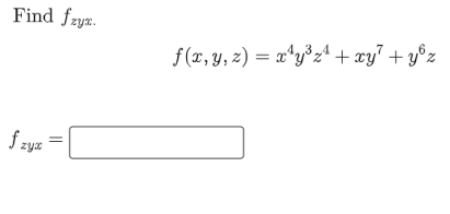 Find fryx.
f(x, y, 2) = x*y°z“ + xy" + y°z
zyx
