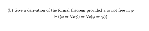 (b) Give a derivation of the formal theorem provided a is not free in o
(( + d)TA + ( xA + d)) -
