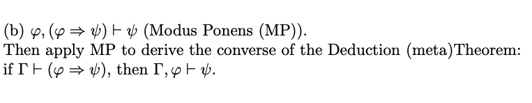 (b) y, (y = 4) E v (Modus Ponens (MP)).
Then apply MP to derive the converse of the Deduction (meta)Theorem:
if TF (y = ), then I', p F p.

