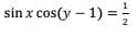 sin x cos(y – 1) =
