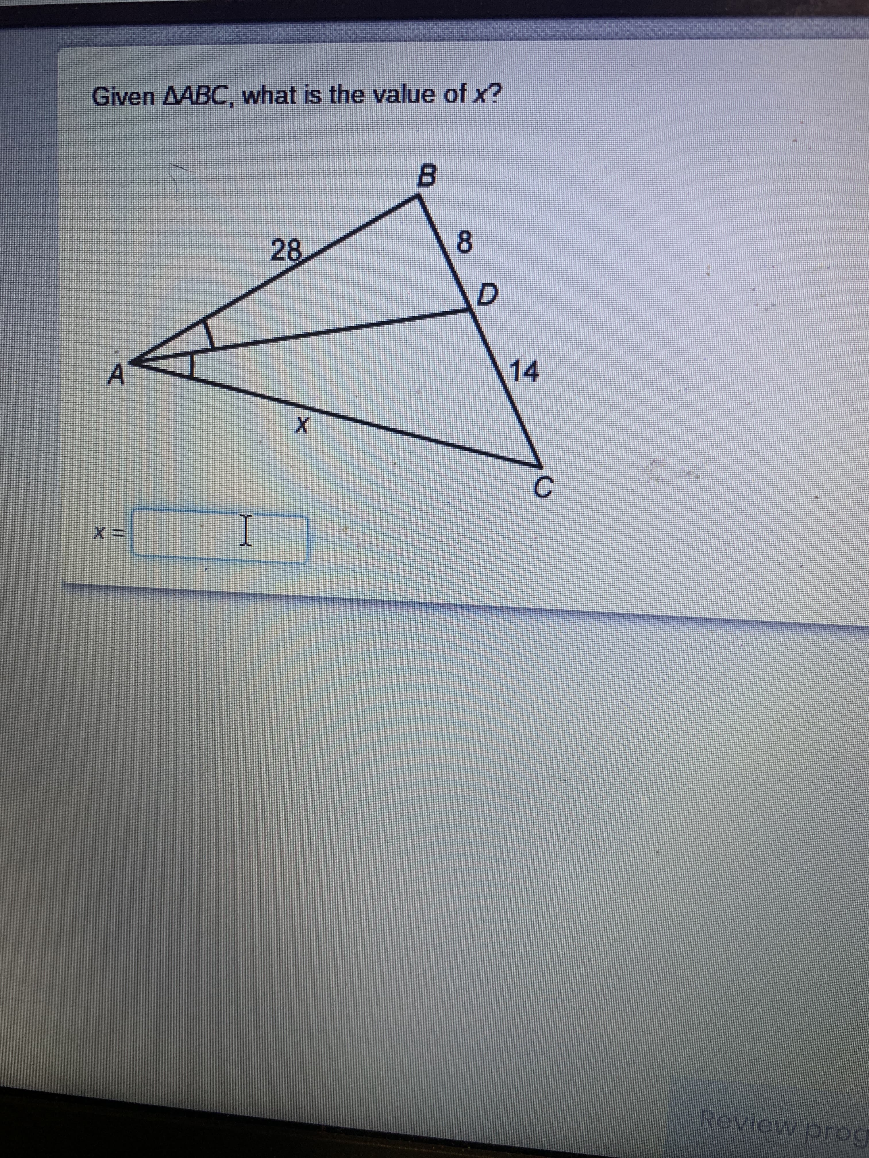 8.
Given AABC, what is the value of x?
28
14
A.
C.
I
Review
