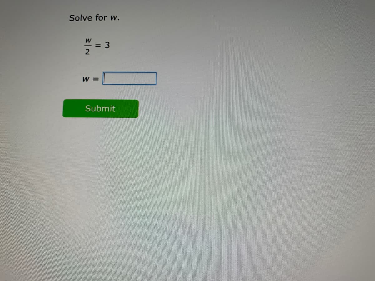 Solve for w.
%3D
2
W =
Submit
3.
