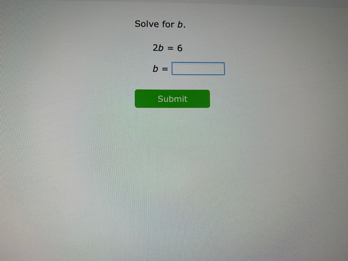 Solve for b.
2b = 6
%3D
Submit
