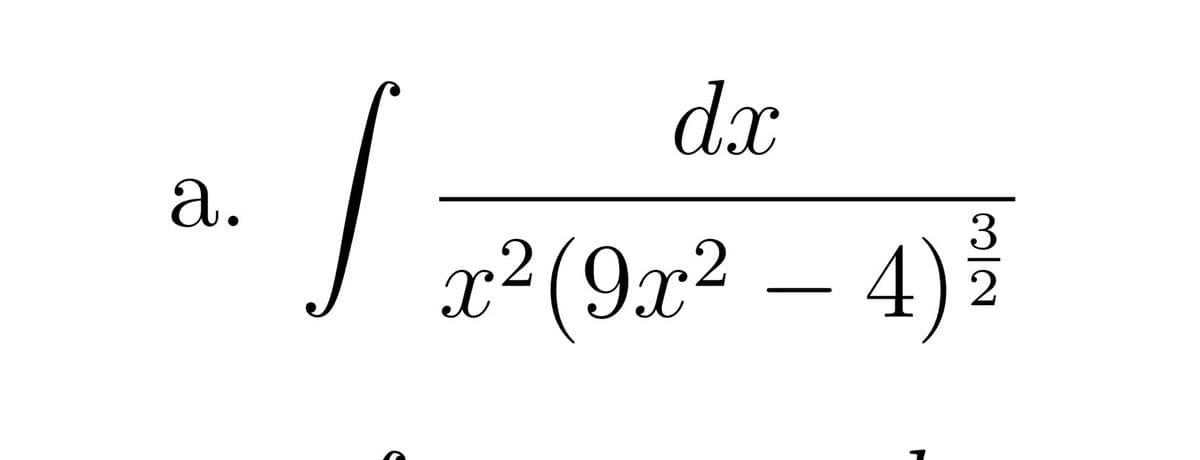 dx
а.
x²(9x² – 4)
3/2
