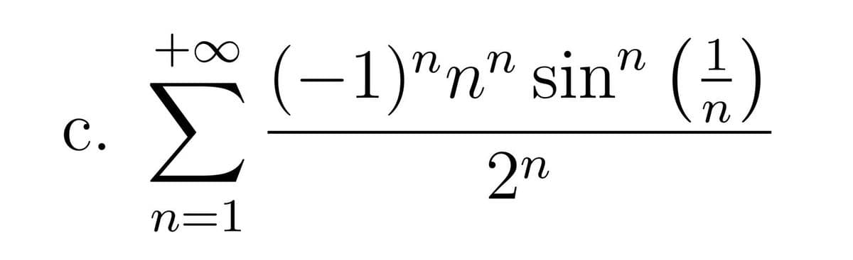 (-1)"n" sin" ()
с.
2n
n=1
