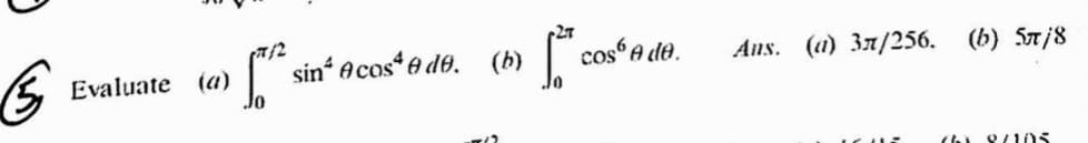 sin Acos* e de. (b)
cosA de.
Aus. (a) 37/256. (b) 57/8
Evaluate (a)
Y/105
