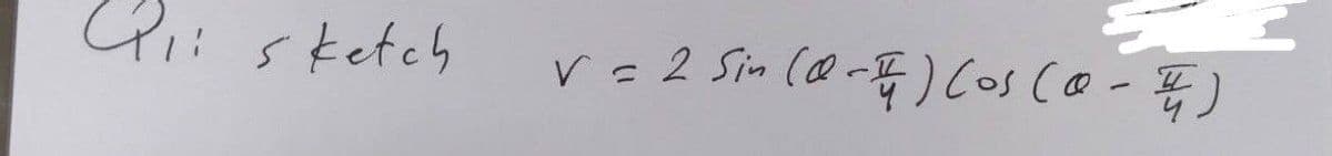 Pi:sketch
r=2 Sim (Q-) Cos co-5)
