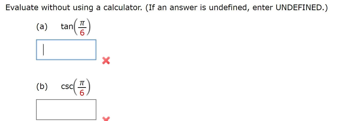 Evaluate without using a calculator. (If an answer is undefined, enter UNDEFINED.)
(a) tan()
(b) cs)
CSC
