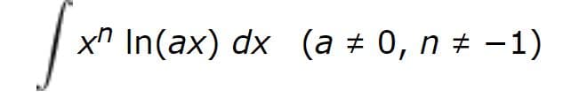 x" In(ax) dx (a 0, n -1)
