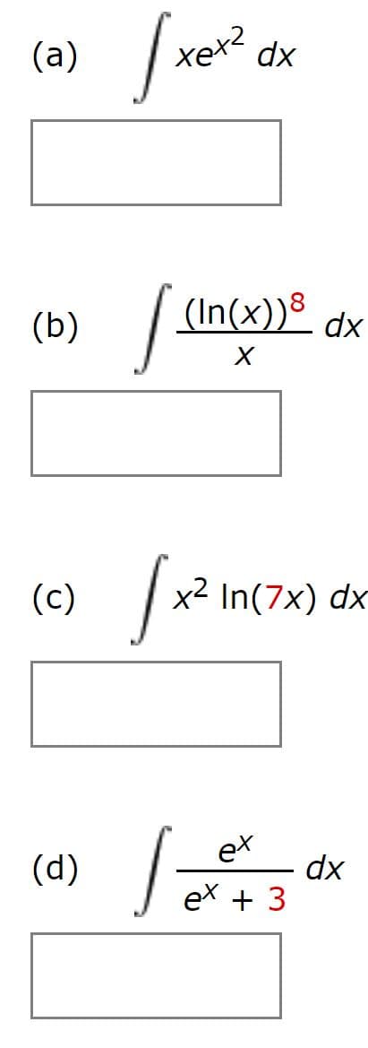 хеx?
(а)
dx
/(In(x)8
dx
(b)
X
х2 In(7x) dx
(с)
ex
(d)
dx
ex 3
