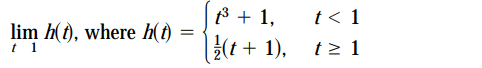 8 + 1,
{(t + 1), t2 1
t < 1
lim h(t), where h(t)
t 1
