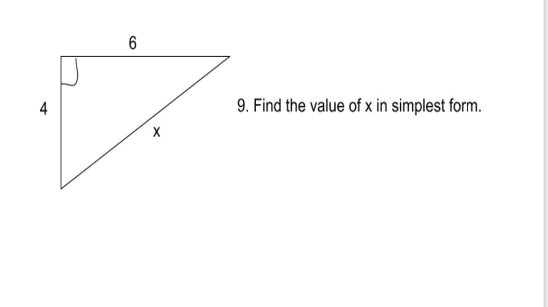 6
9. Find the value of x in simplest form.
4-
