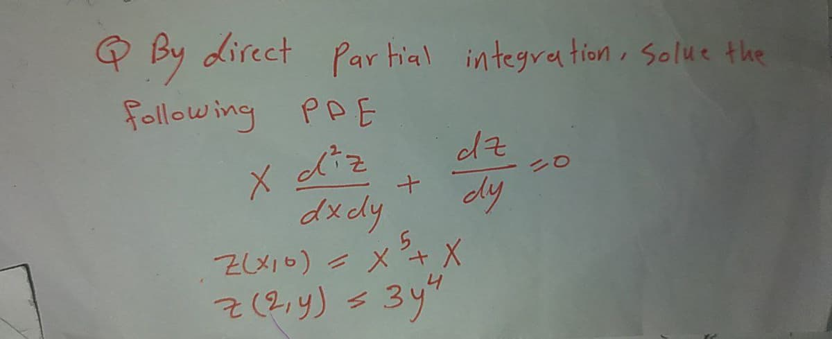 Q By direct Par tial integration. Solue the
following PPE
+ dy
dxdy
(2.4) =3y"
