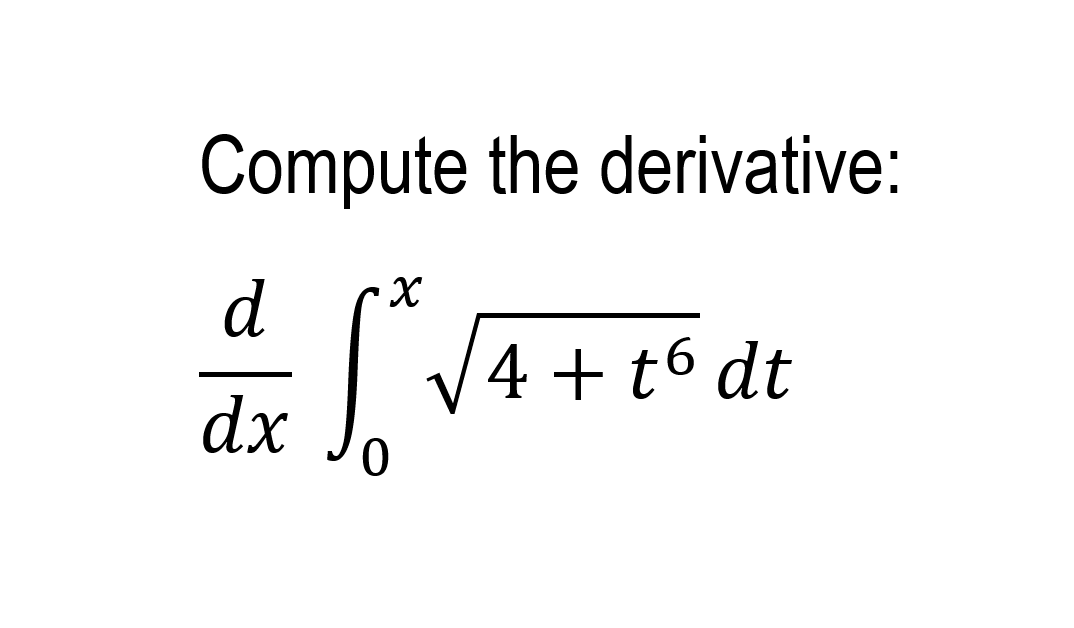 Compute the derivative:
V4 + t6 dt
