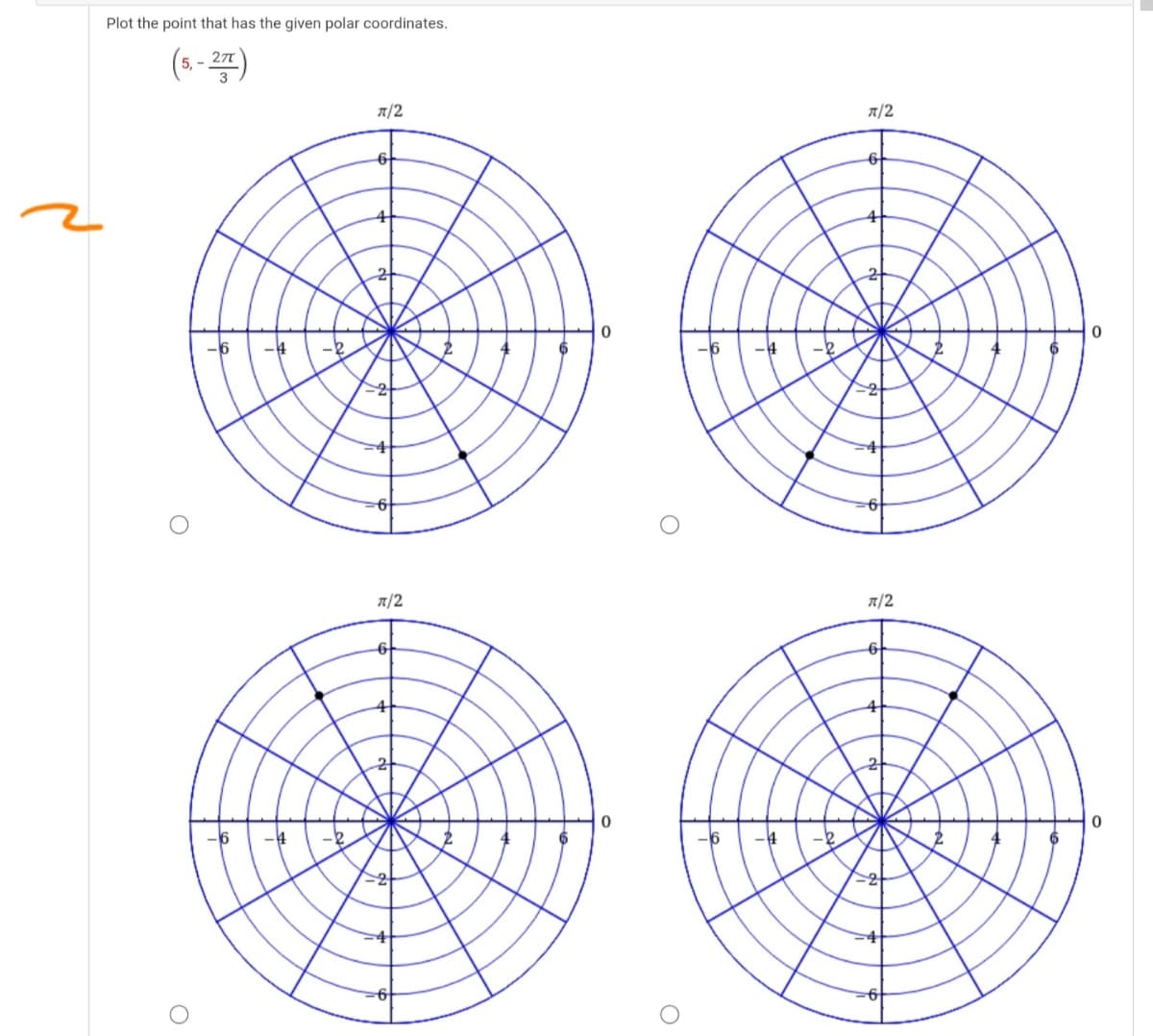 Plot the point that has the given polar coordinates.
(5.-)
277
A/2
A/2
-하
4
n/2
1/2
-하
