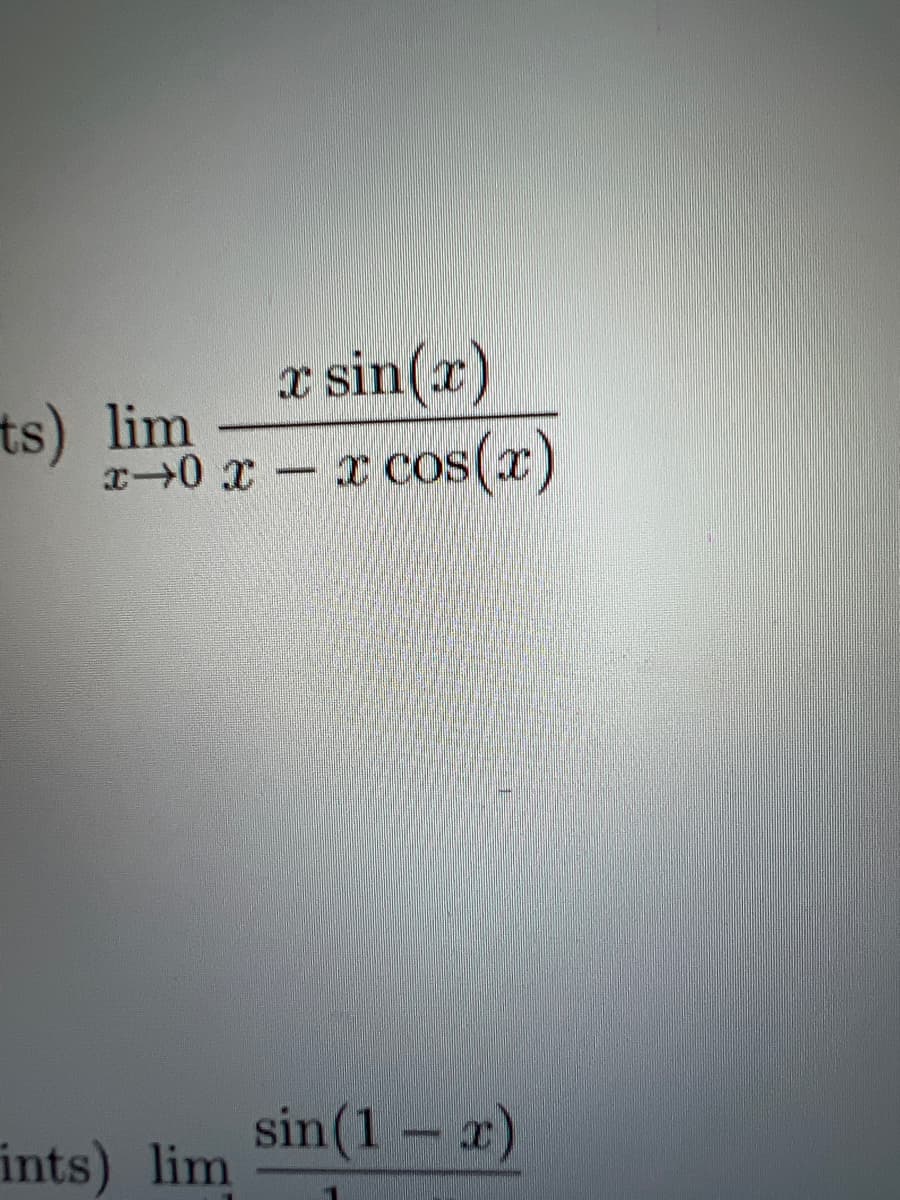 x sin(x)
x+0 x − x cos(x)
ts) lim
ints) lim
sin(1-x)