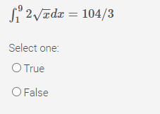 S'2Vīdx = 104/3
Select one:
O True
O False
