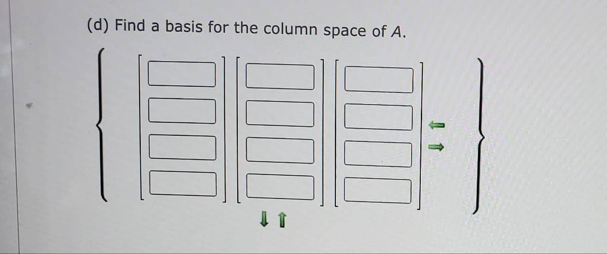 (d) Find a basis for the column space of A.
100
0000